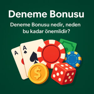 Deneme Bonusu Nedir?